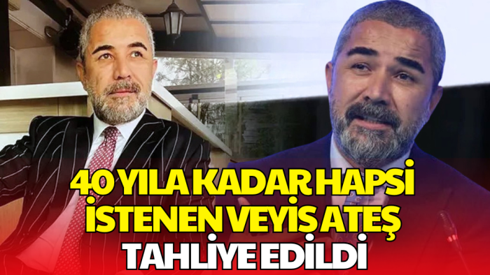 40 Yıla Kadar Hapsi İstenen Veyis Ateş Tahliye Edildi